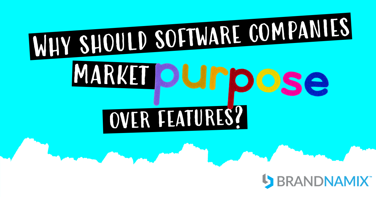Featured image for “Why should software companies market purpose over features?”