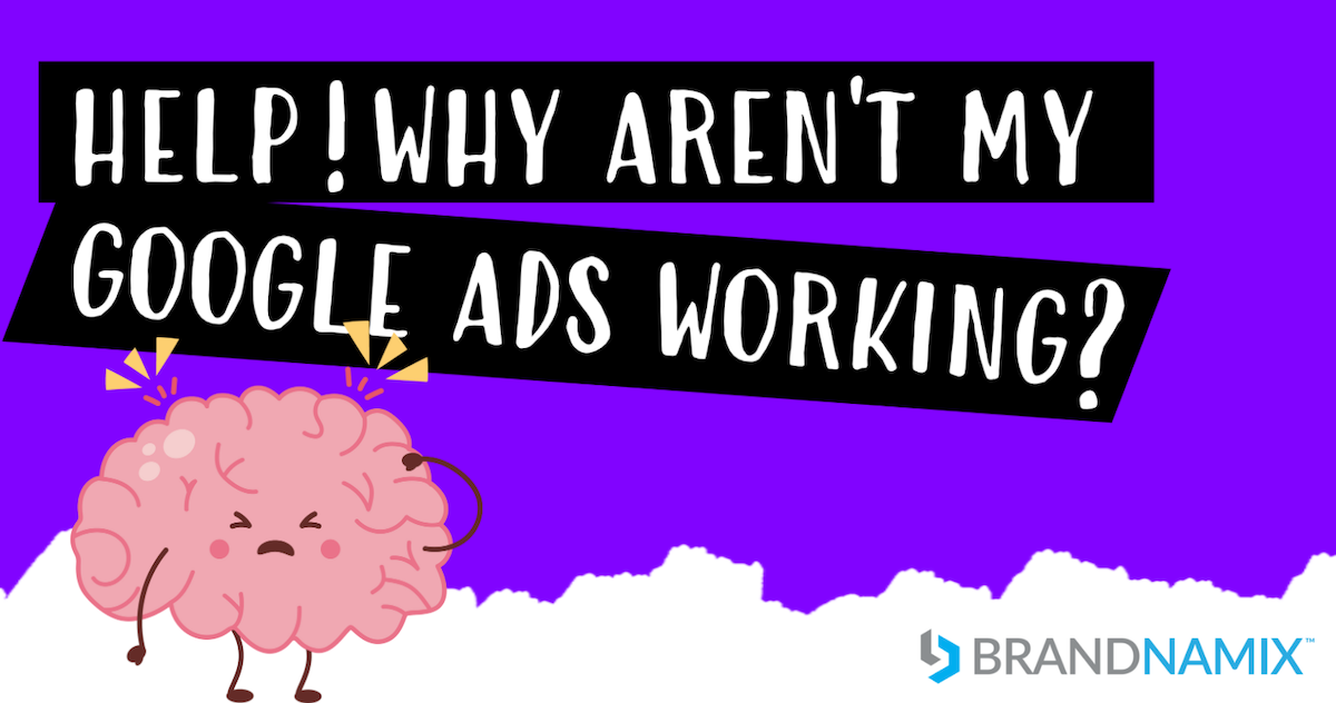 Featured image for “Why aren’t my Google Ads working? ”